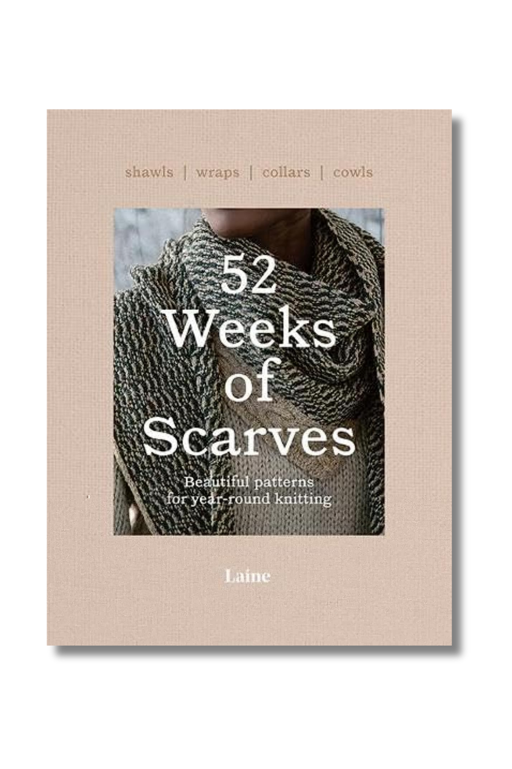 52 Weeks Of Scarves: Beautiful Patterns For Year Round Knitting - 0