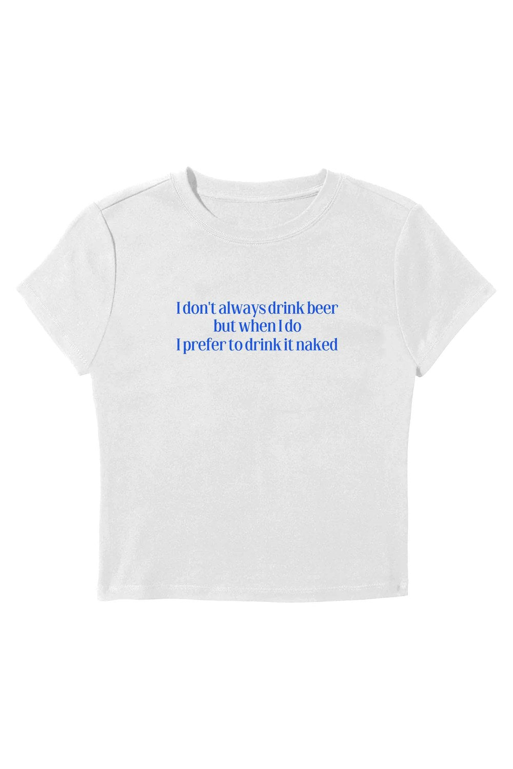 I Don't Always Drink Beer Baby Tee - 0