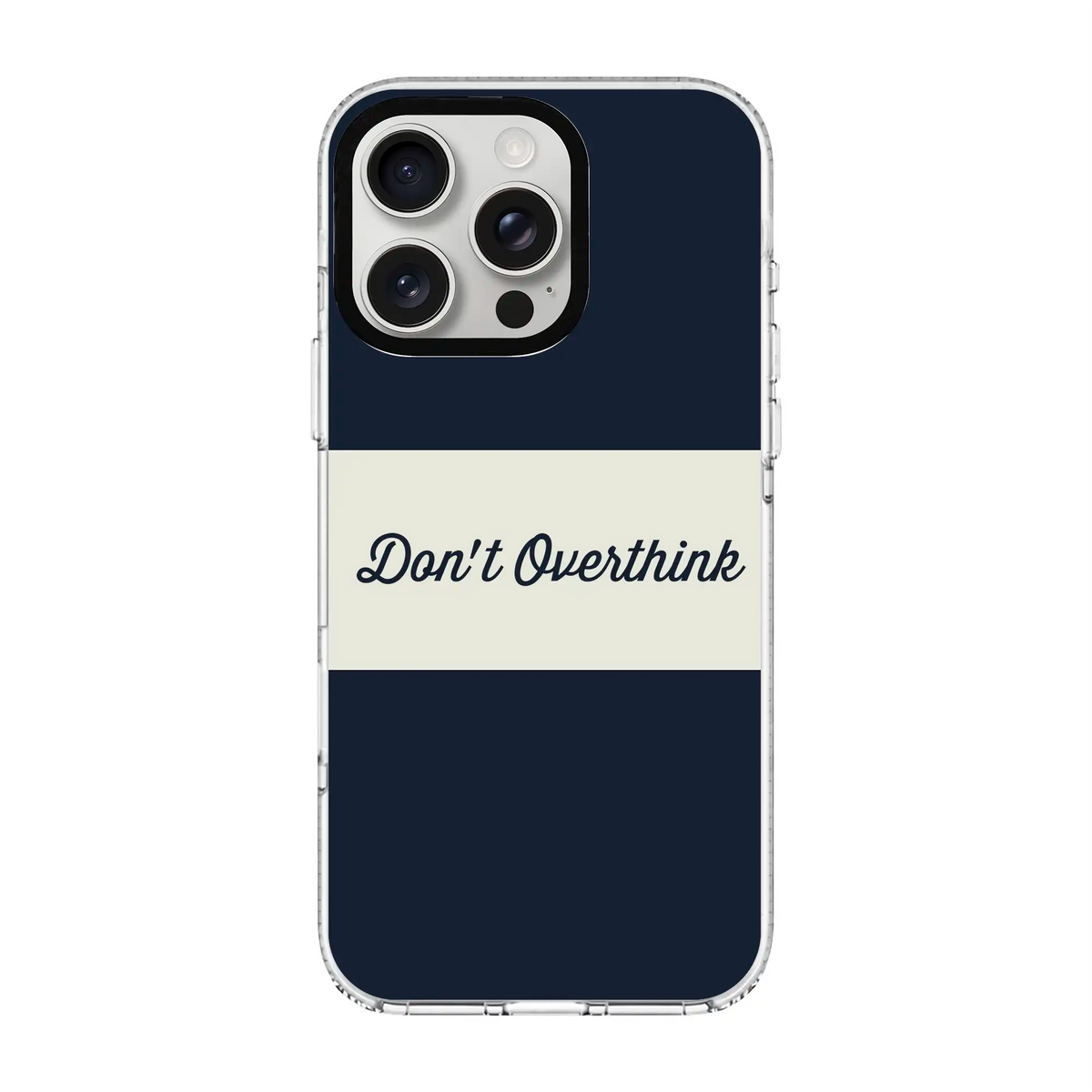 Don’T Overthink-Clear Kılıf Magsafe Özellikli - Iphone 16 Pro Max